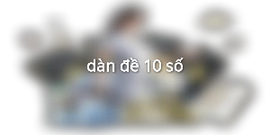 dàn đề 10 số